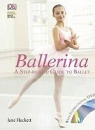 Ballerina: A Step-by-Step Guide to Ballet