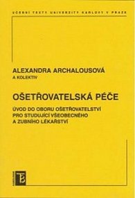 Ošetřovatelská péče: Úvod do oboru ošetřovtelství pro studující všeobecného a zubního lékařství