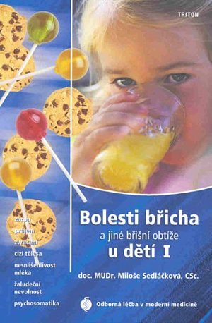 Bolesti břicha a jiné břišní obtíže u dětí I - Zácpa, průjem, zvracení, cizí tělesa, nesnášenlivost mléka, žaludeční nevolnost