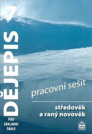 Dějepis 7 pro základní školy - Středověk a raný novověk - Pracovní sešit, 1.  vydání