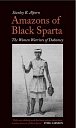 Amazons of Black Sparta: The Women Warriors of Dahomey