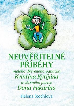 Neuvěřitelné příběhy malého dřevěného panáčka Kvintína Kytijána a větrného plavce Dona Fukarína