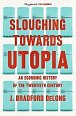 Slouching Towards Utopia : An Economic History of the Twentieth Century, 1.  vydání