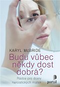 Budu vůbec někdy dost dobrá? - Rádce pro dcery narcistických matek