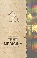 Třetí medicína aneb Perspektivní cesta k životu