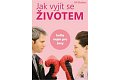 Jak vyjít se životem - Kniha nejen pro ženy