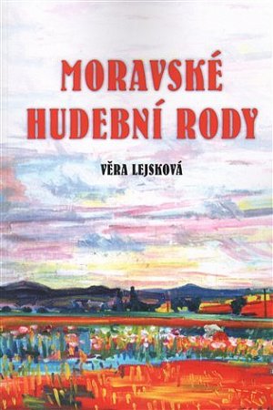 Moravské hudební rody - Zajímavé osudy zapomenutých