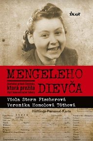 Kniha Mengeleho dievča – Skutočný príbeh Slovenky, ktorá prežila štyri koncentračné tábory – Homolová Tóthová Veronika, Stern Fischerová Viola |…