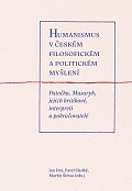 Humanismus v českém filosofickém a politickém myšlení - Patočka, Masaryk, jejich kritikové, interpreti a pokračovatelé