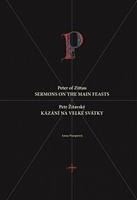 Petr Žitavský: Kázání na velké svátky / Peter of Zittau: Sermons on the Principal Feasts