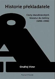 Historie překladatele - Cesty skandinávských literatur do češtiny (1890-1950)