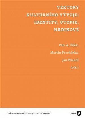 Vektory kulturního vývoje: identity, utopie, hrdinové
