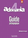 Adomania 4 (B1) Guide Pédagogique