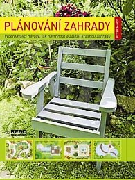 Plánování zahrady - Vyčerpávající návod, jak navrhnout a založit krásnou zahradu - 3. vydání