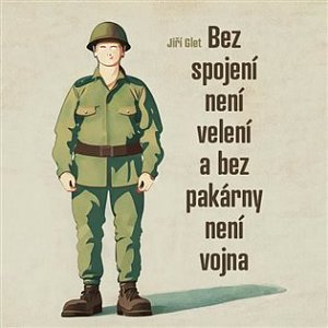 Bez spojení není velení a bez pakárny není vojna - CDmp3 (Čte David Matásek)