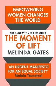 The Moment of Lift : How Empowering Women Changes the World, 1.  vydání