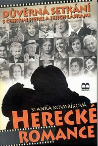 Herecké romance - Důvěrná setkání s českými herci a jejich láskami