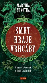 Smrt hraje vrhcáby - Historický román z doby Václava II.