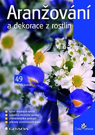 Aranžování a dekorace z rostlin - edice Česká zahrada 49