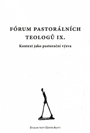 Fórum pastorálních teologů IX. - Kontext jako pastorační výzva