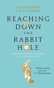 eaching Down the Rabbit Hole : Extraordinary Journeys into the Human Brain