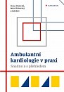 Ambulantní kardiologie v praxi - Snadno a s přehledem