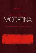 Mediální moderna - Studie k soudobým formám de-abstrakce a mediality