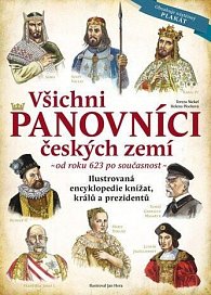 Všichni panovníci českých zemí od roku 623 po současnost - Ilustrovaná encyklopedie knížat, králů a prezidentů, 3.  vydání
