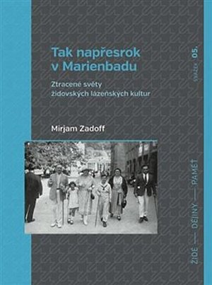 Tak napřesrok v Marienbadu - Ztracené světy židovských lázeňských kultur