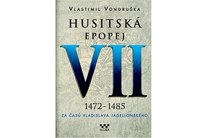 Husitská epopej VII. 1472 -1485 - Za časů Vladislava Jagelonského