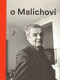 Vlček o Malichovi - Vzpomínky, dokumenty a interpretace 1969–2014