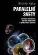 Paralelní světy - Putování vesmírem, vyššími dimenzemi a budoucností kosmu, 2.  vydání