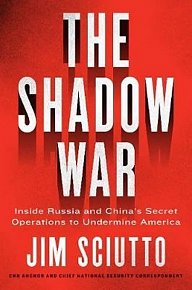 The Shadow War : Inside Russia´s and China's Secret Operations to Defeat America