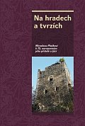 Na hradech a tvrzích - Miroslavu Plačkovi k 75. narozeninám jeho přátelé a žáci