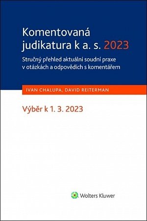 Komentovaná judikatura k a. s. 2023 - Stručný přehled aktuální soudní praxe v otázkách a odpovědích s komentářem