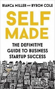 Self Made : The definitive guide to business startup success