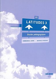 Latitudes 3 B1 - Guide pédagogique