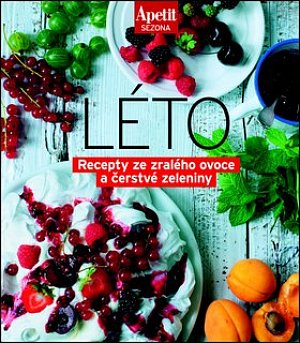 Apetit sezona LÉTO - Recepty ze zralého ovoce a čerstvé zeleniny (Edice Apetit)