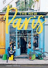 The New Paris: The People, Places, and Ideas Fueling a Movement