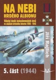 Na nebi hrdého Albionu - 5. část (1944) - Válečný deník československých letců ve službách britského letectva 1940-1945