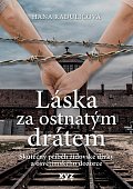 Láska za ostnatým drátem - Skutečný příběh židovské dívky a osvětimského dozorce
