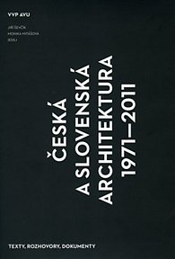 Česká a slovenská architektura 1971–2011 - Texty, rozhovory, dokumenty