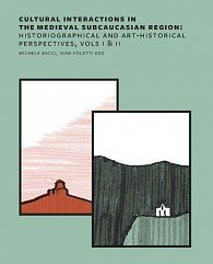 Cultural Interactions in the Medieval Subcaucasian Region: Historiographical and Art-Historical Perspectives