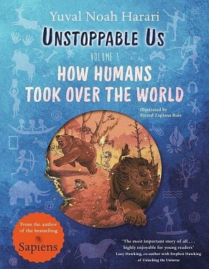 Unstoppable Us, Volume 1: How Humans Took Over the World, 1.  vydání