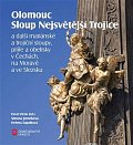 Olomouc Sloup Nejsvětější Trojice a další mariánské a trojiční sloupy, pilíře a obelisky v Čechách, na Moravě a ve Slezsku