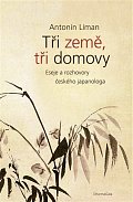 Tři země, tři domovy - Eseje a rozhovory českého japanologa