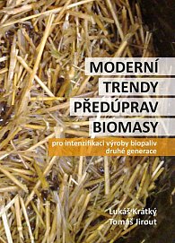 Moderní trendy předúprav biomasy pro intenzifikaci výroby biopaliv 2. generace