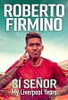 SI SENOR: My Liverpool Years - THE LONG-AWAITED MEMOIR FROM A LIVERPOOL LEGEND