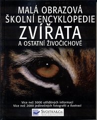 Malá obrazová školní encyklopedie - Zvířata a ostatní živočichové