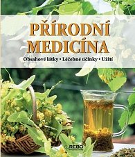 Přírodní medicína - Obsahové látky - Léčební účinky - Užití - 11. vydání